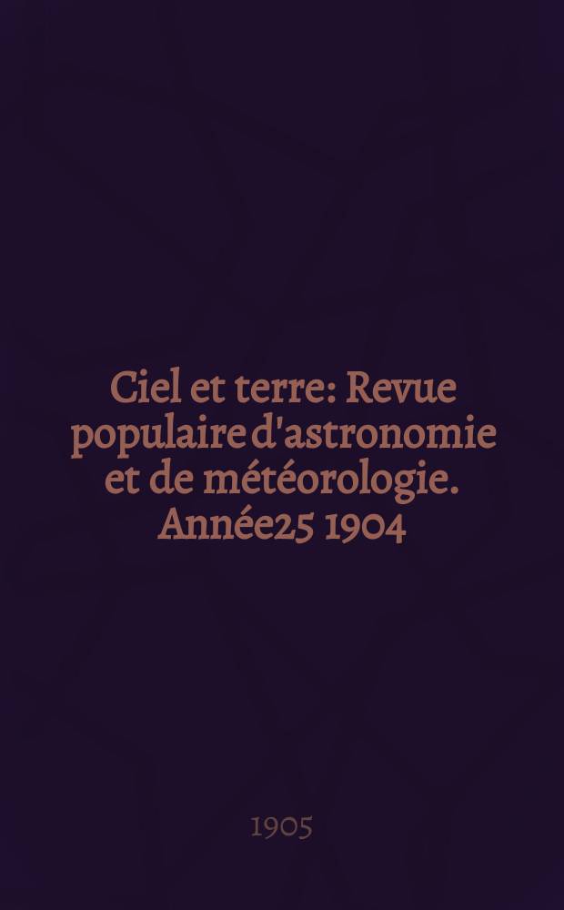 Ciel et terre : Revue populaire d'astronomie et de météorologie. Année25 1904/1905, №24