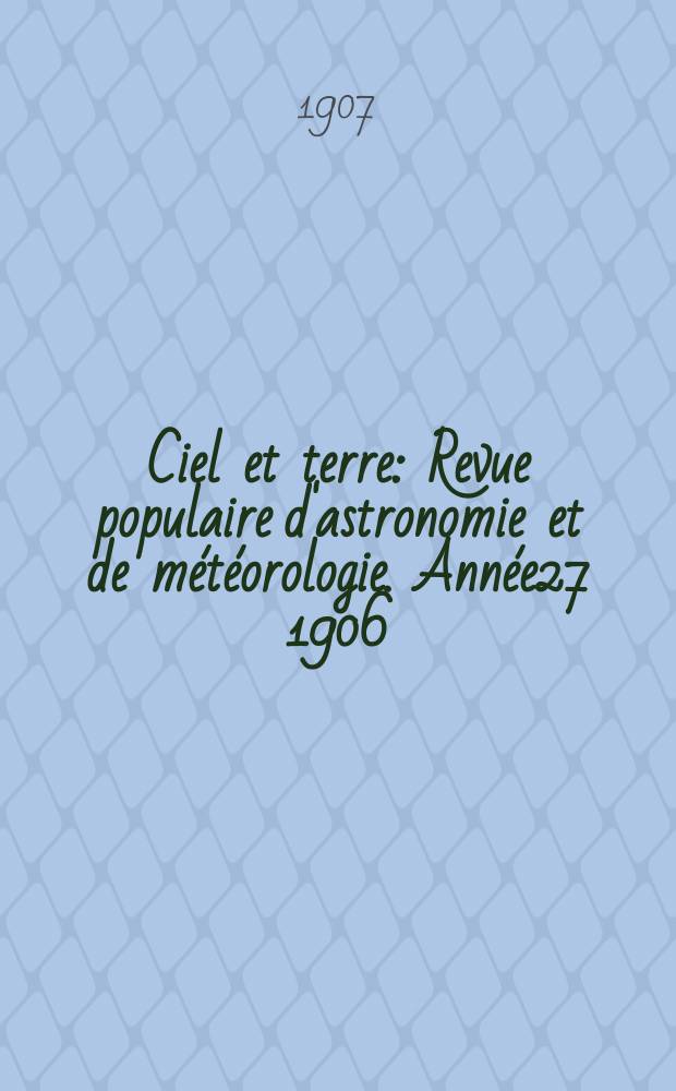 Ciel et terre : Revue populaire d'astronomie et de météorologie. Année27 1906/1907, №17