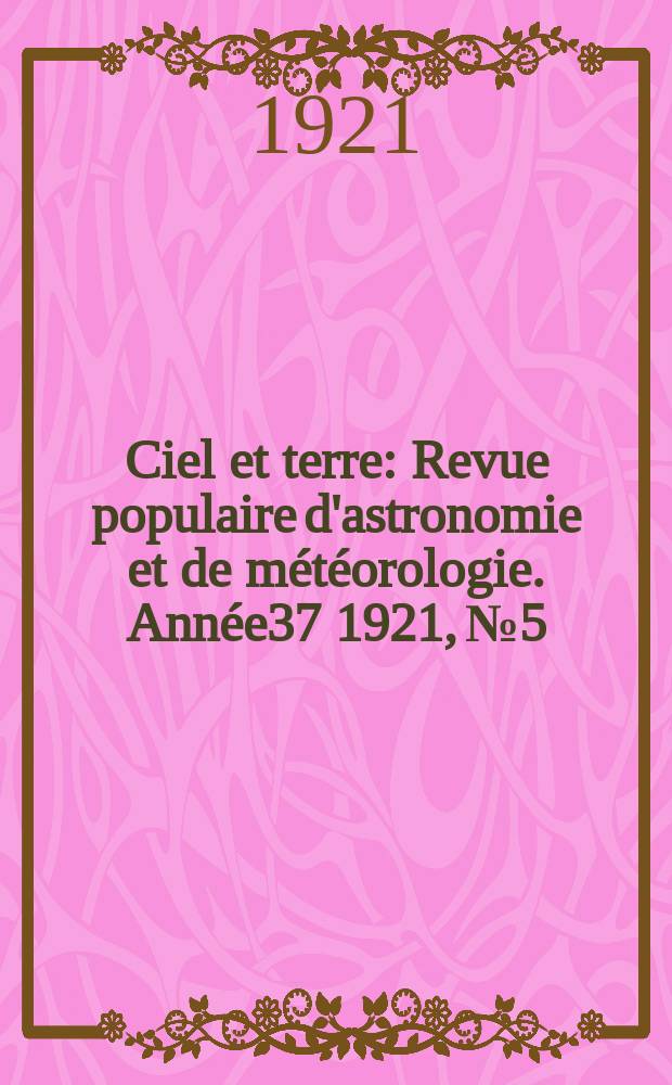 Ciel et terre : Revue populaire d'astronomie et de météorologie. Année37 1921, №5/6
