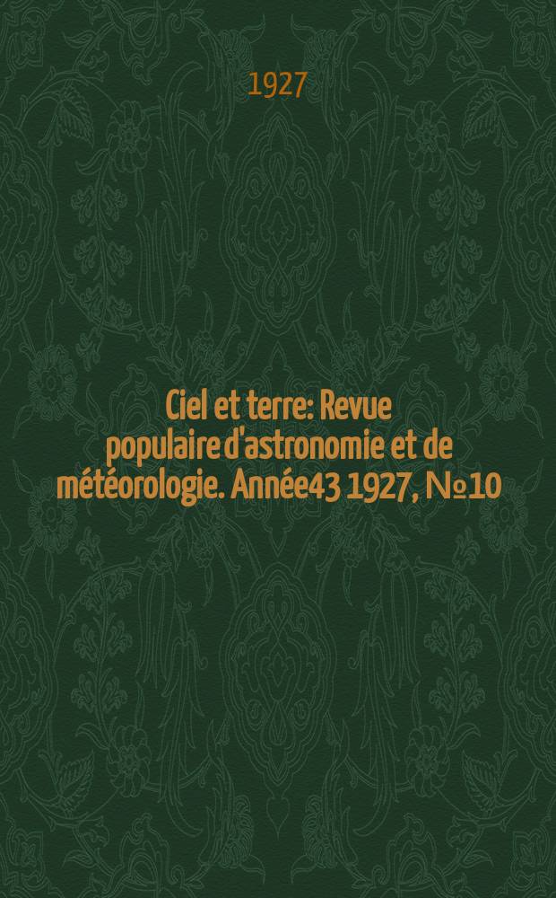 Ciel et terre : Revue populaire d'astronomie et de météorologie. Année43 1927, №10