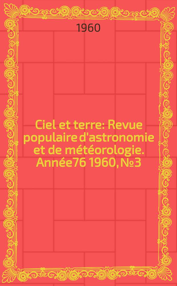 Ciel et terre : Revue populaire d'astronomie et de météorologie. Année76 1960, №3