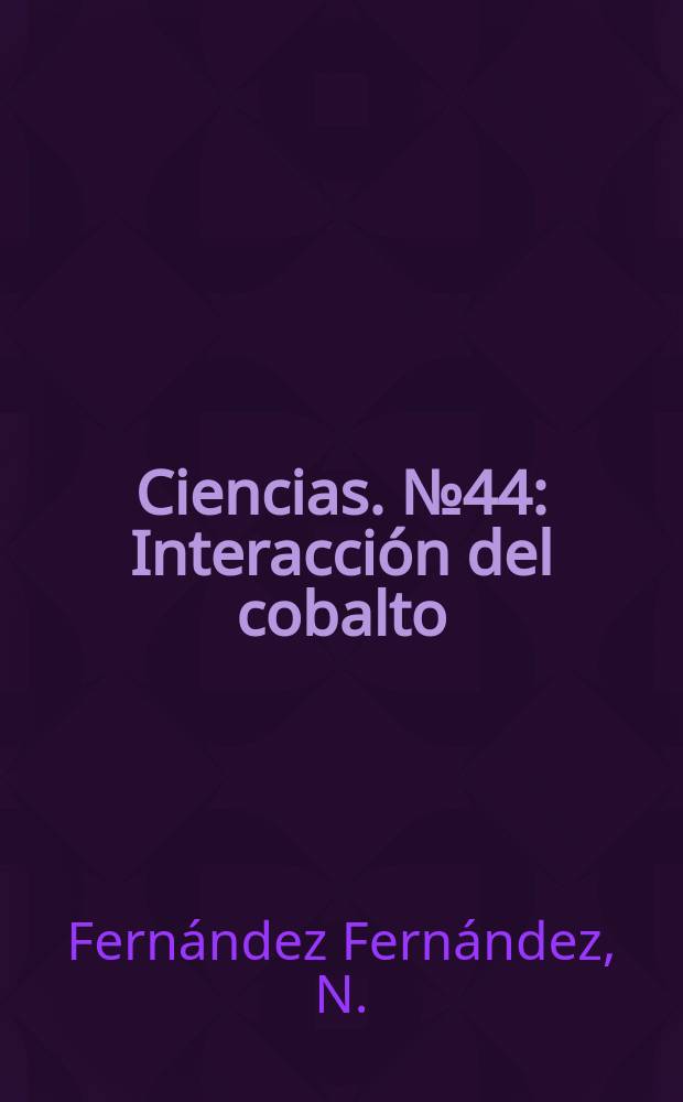 Ciencias. №44 : Interacción del cobalto (II) y el hierro ...