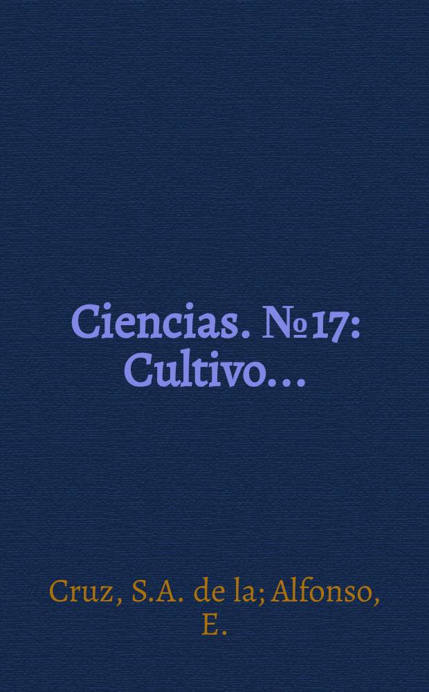 Ciencias. №17 : Cultivo ...