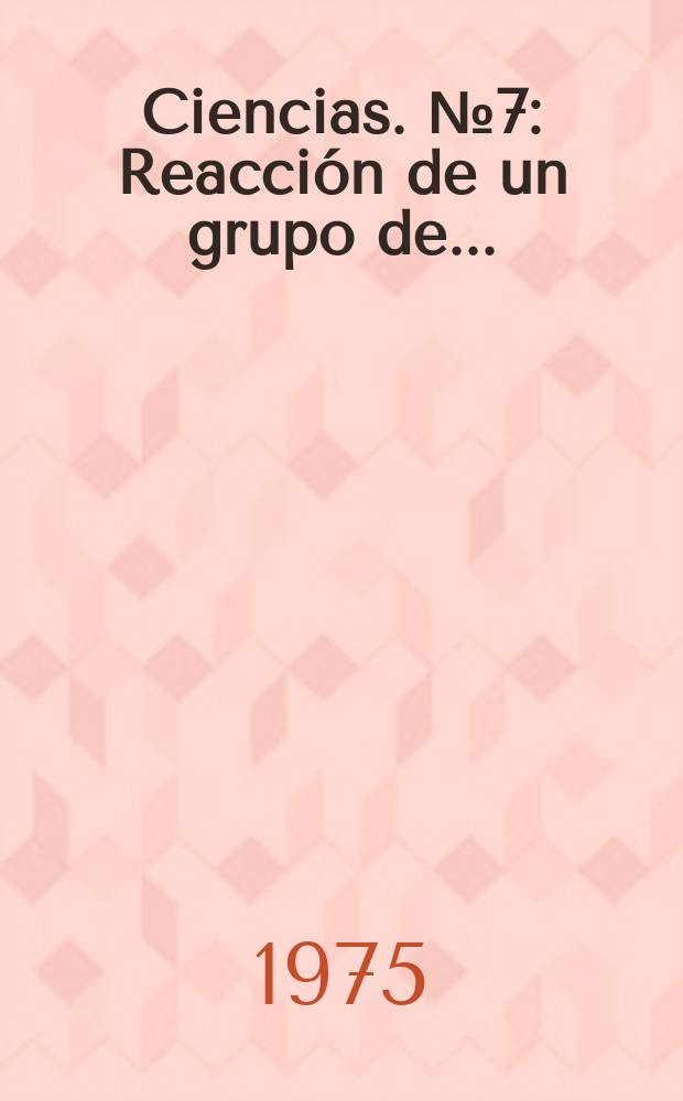 Ciencias. №7 : Reacción de un grupo de ...