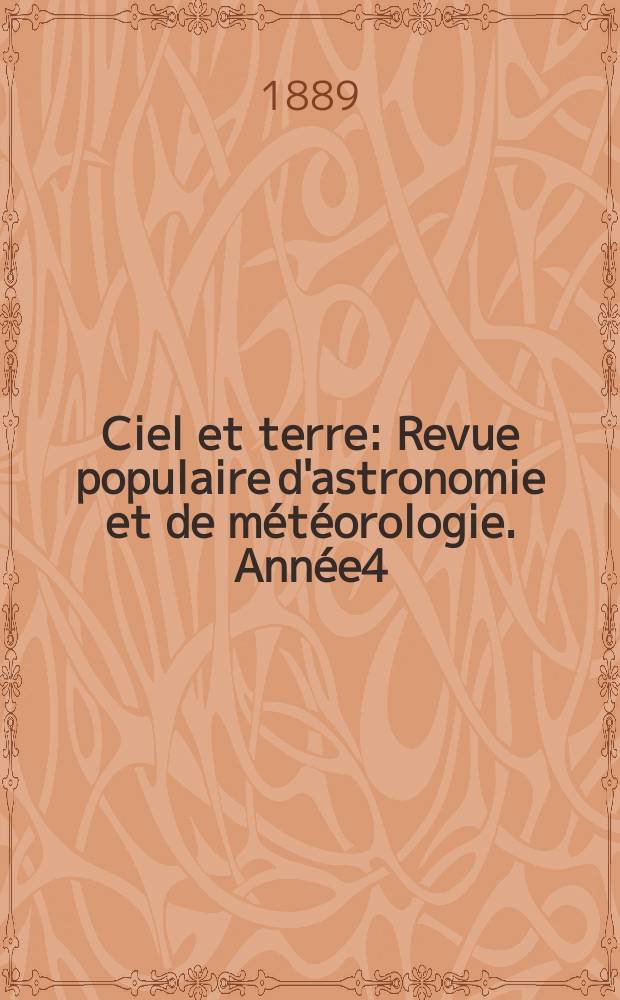 Ciel et terre : Revue populaire d'astronomie et de météorologie. Année4(9) 1888/1889, №4