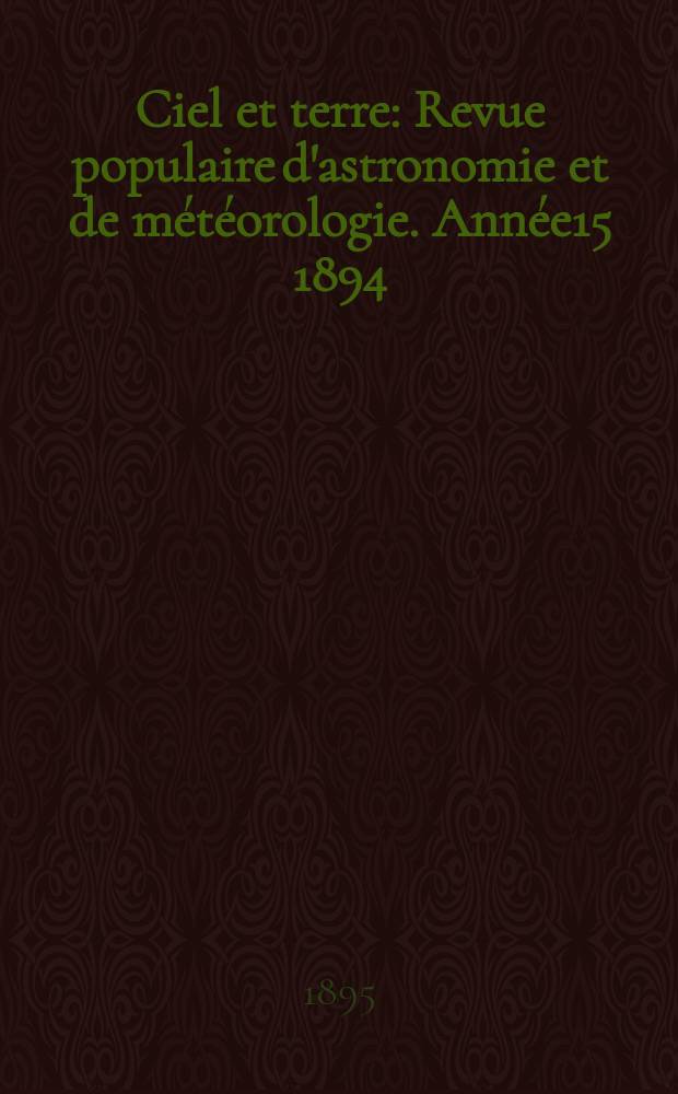 Ciel et terre : Revue populaire d'astronomie et de météorologie. Année15 1894/1895, №7