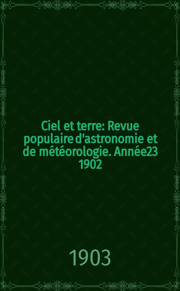Ciel et terre : Revue populaire d'astronomie et de météorologie. Année23 1902/1903, №13