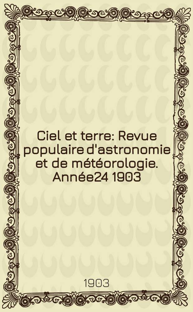 Ciel et terre : Revue populaire d'astronomie et de météorologie. Année24 1903/1904, №8