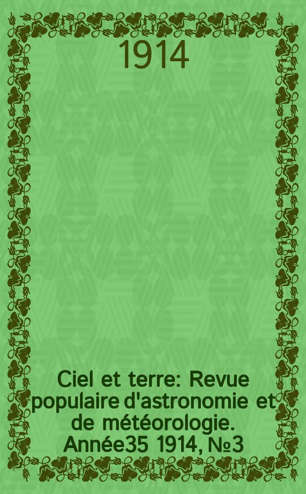 Ciel et terre : Revue populaire d'astronomie et de météorologie. Année35 1914, №3