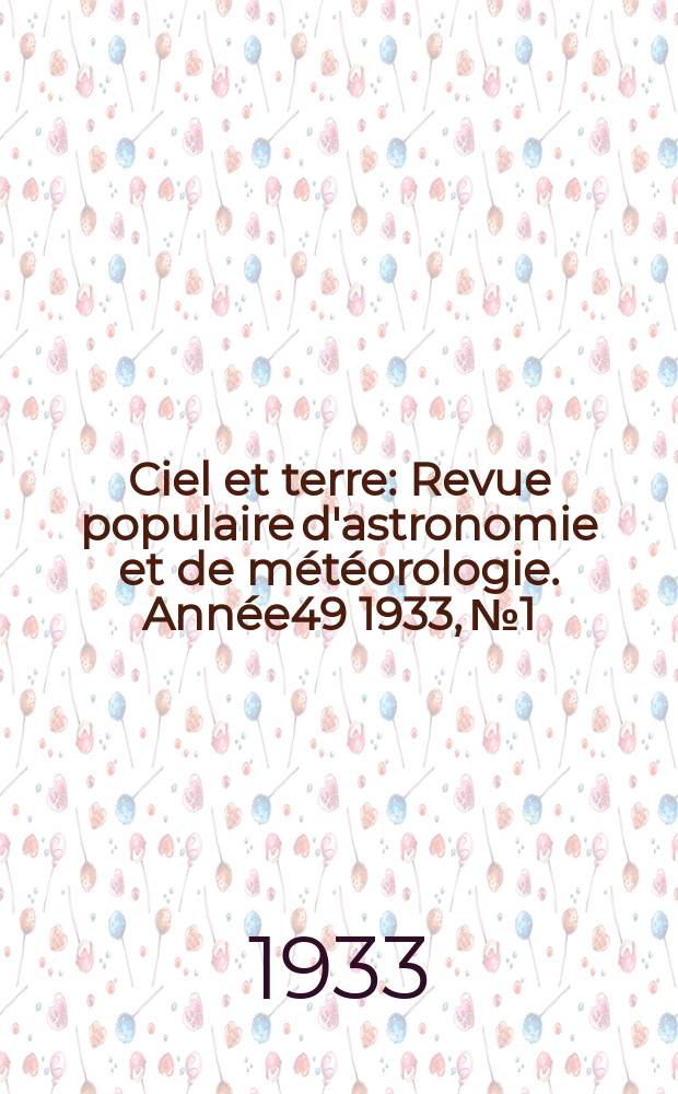 Ciel et terre : Revue populaire d'astronomie et de météorologie. Année49 1933, №1