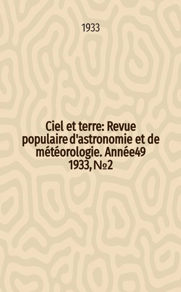 Ciel et terre : Revue populaire d'astronomie et de météorologie. Année49 1933, №2