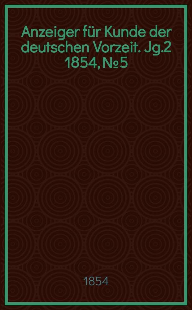 Anzeiger für Kunde der deutschen Vorzeit. Jg.2 1854, №5