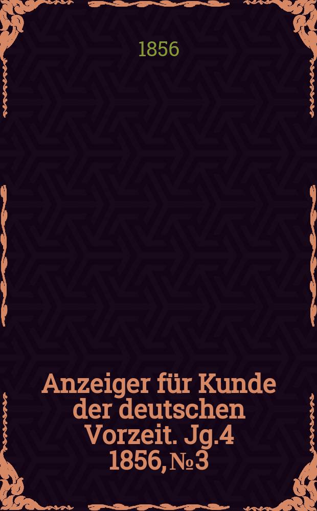 Anzeiger für Kunde der deutschen Vorzeit. Jg.4 1856, №3