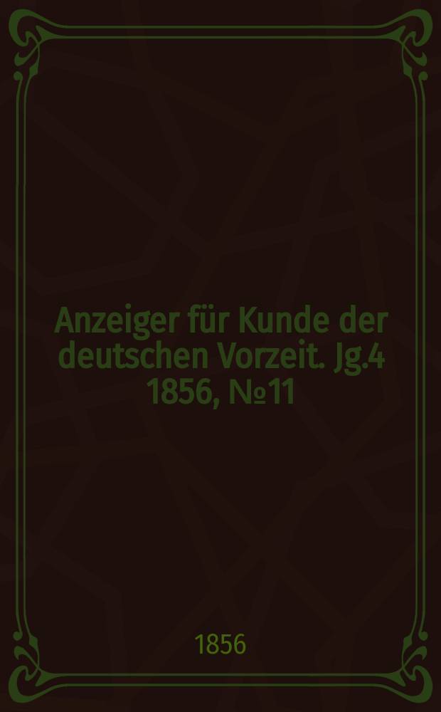 Anzeiger für Kunde der deutschen Vorzeit. Jg.4 1856, №11
