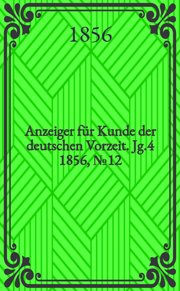 Anzeiger für Kunde der deutschen Vorzeit. Jg.4 1856, №12
