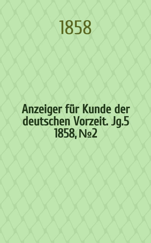 Anzeiger für Kunde der deutschen Vorzeit. Jg.5 1858, №2