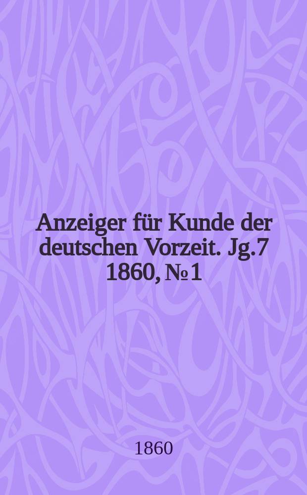 Anzeiger für Kunde der deutschen Vorzeit. Jg.7 1860, №1