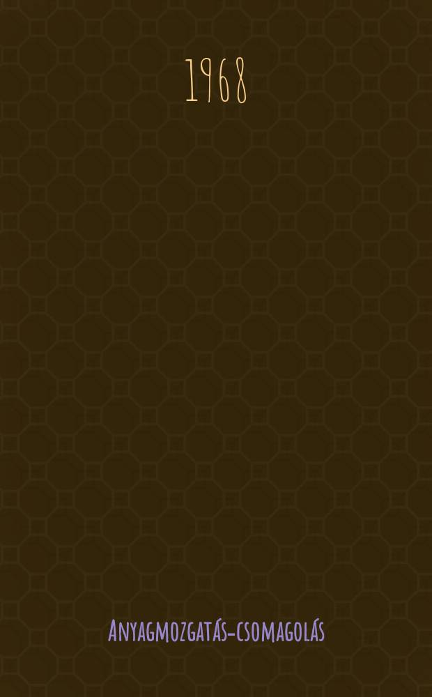 Anyagmozgatás-csomagolás : Az anyagmozgatási és csomagolási intézet műszaki és gazdasági folyoiràta. Évf.13 1968, Szám5 : Orszagos csomagolasi konferencia, 1