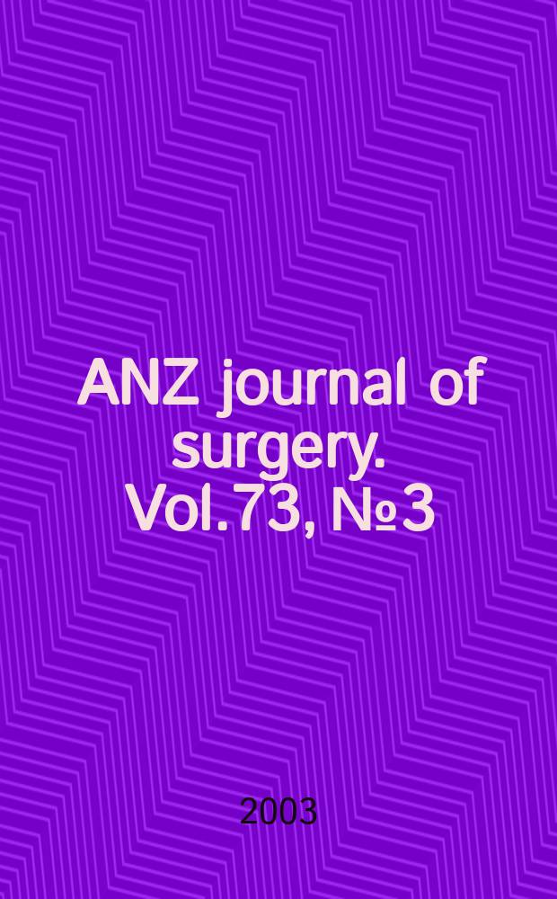 ANZ journal of surgery. Vol.73, №3