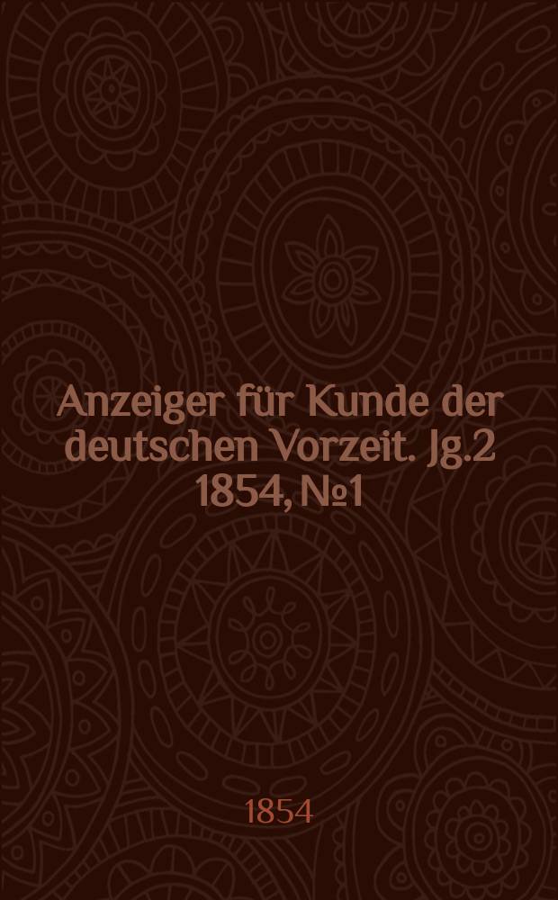 Anzeiger für Kunde der deutschen Vorzeit. Jg.2 1854, №1