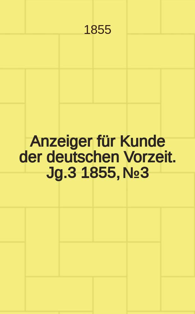 Anzeiger für Kunde der deutschen Vorzeit. Jg.3 1855, №3
