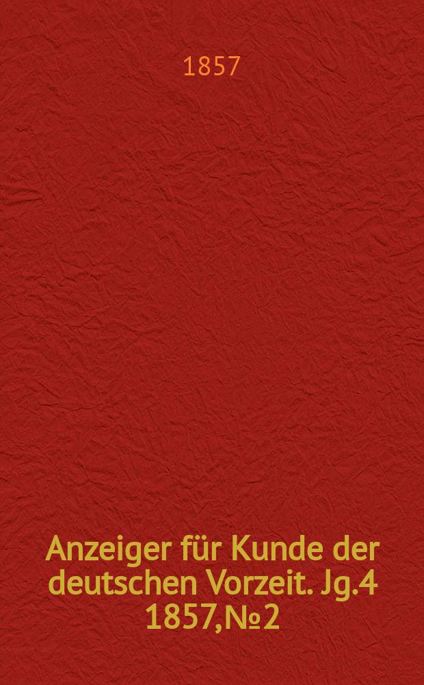 Anzeiger für Kunde der deutschen Vorzeit. Jg.4 1857, №2