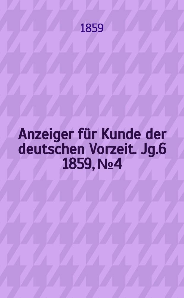 Anzeiger für Kunde der deutschen Vorzeit. Jg.6 1859, №4