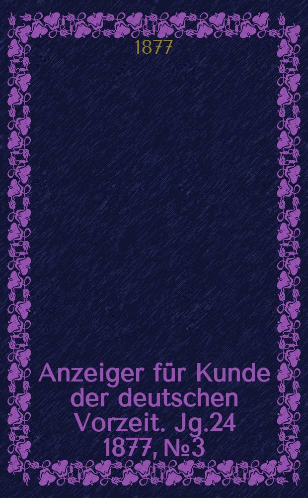 Anzeiger für Kunde der deutschen Vorzeit. Jg.24 1877, №3