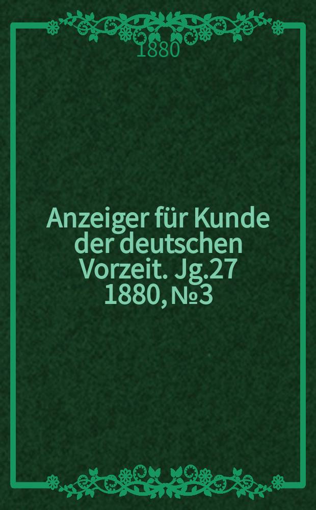 Anzeiger für Kunde der deutschen Vorzeit. Jg.27 1880, №3