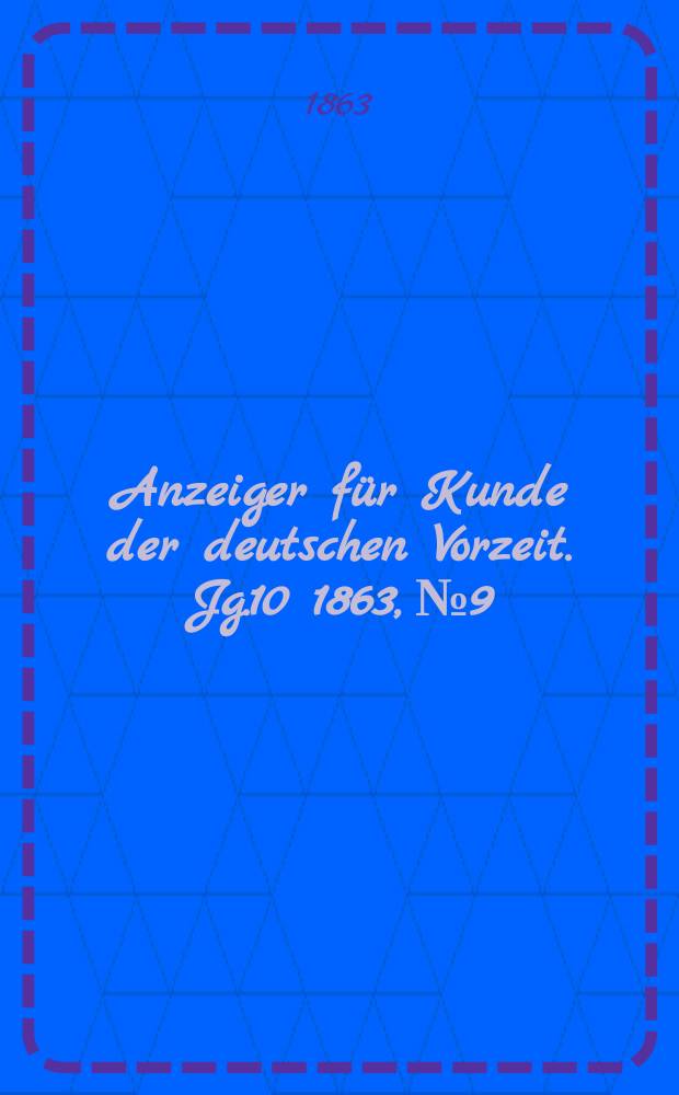 Anzeiger für Kunde der deutschen Vorzeit. Jg.10 1863, №9