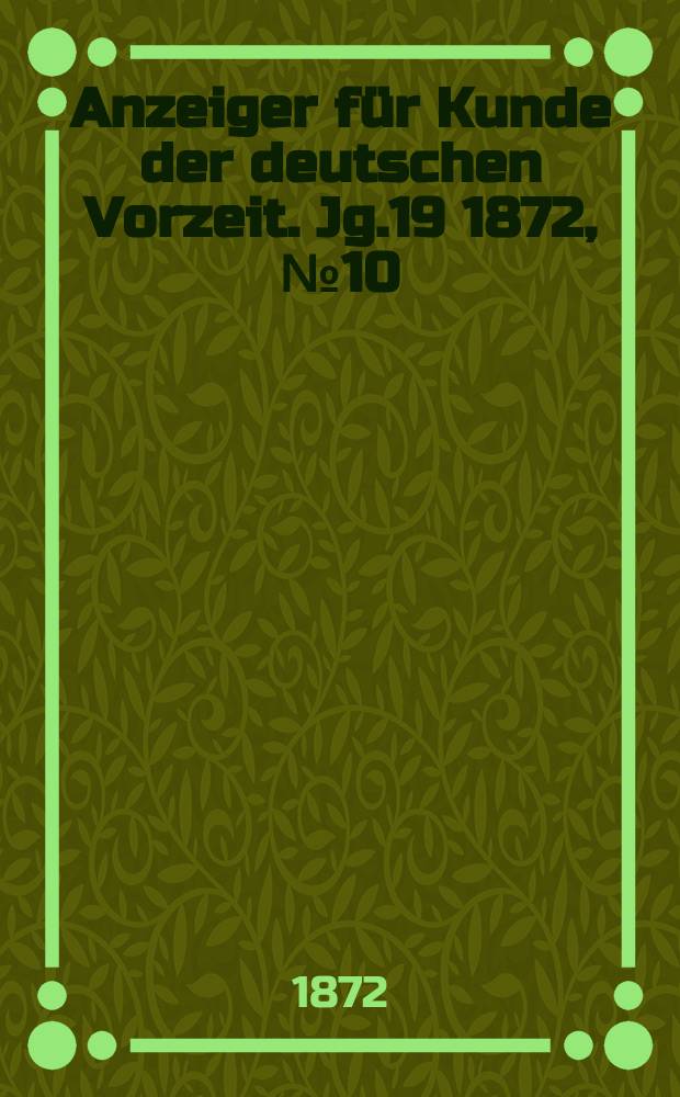 Anzeiger für Kunde der deutschen Vorzeit. Jg.19 1872, №10