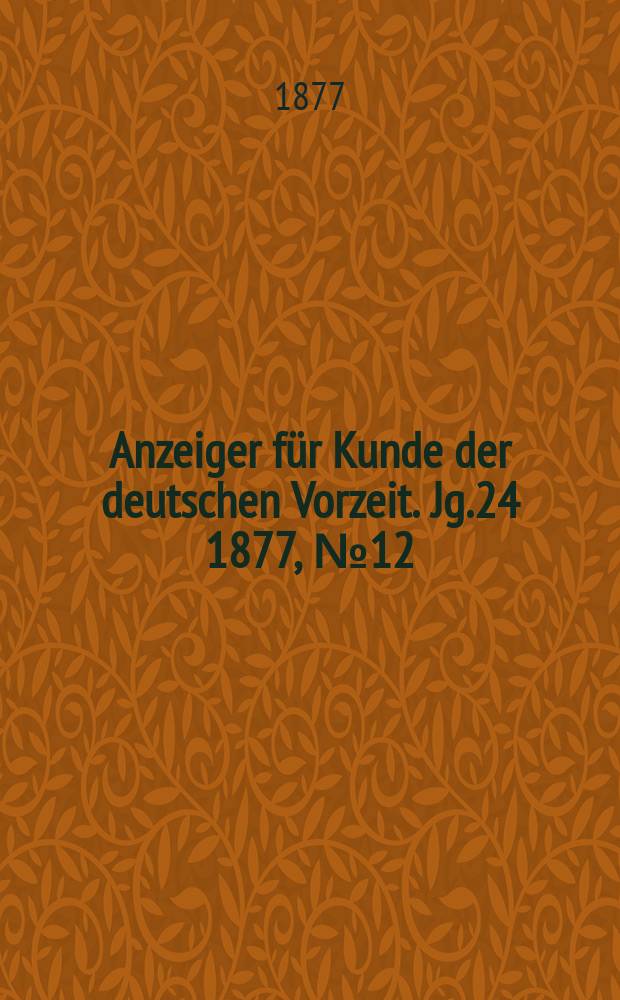 Anzeiger für Kunde der deutschen Vorzeit. Jg.24 1877, №12