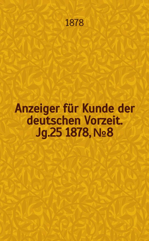Anzeiger für Kunde der deutschen Vorzeit. Jg.25 1878, №8