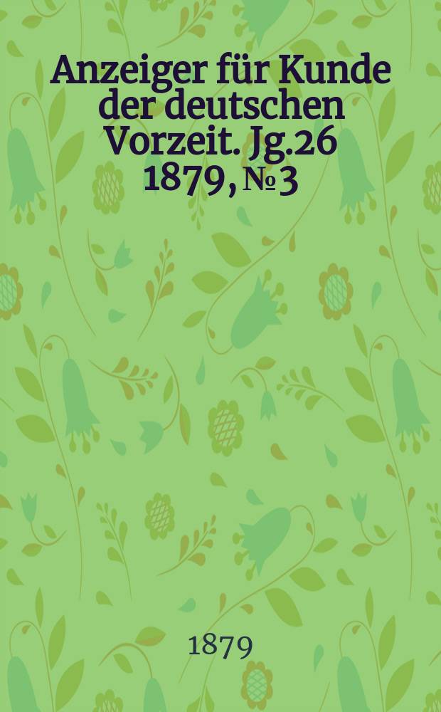 Anzeiger für Kunde der deutschen Vorzeit. Jg.26 1879, №3