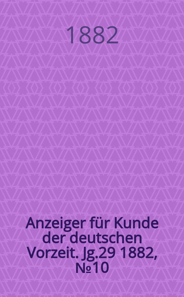 Anzeiger für Kunde der deutschen Vorzeit. Jg.29 1882, №10