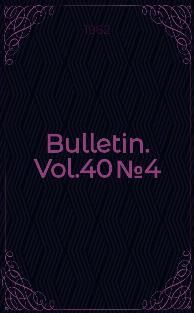 Bulletin. Vol.40 №4
