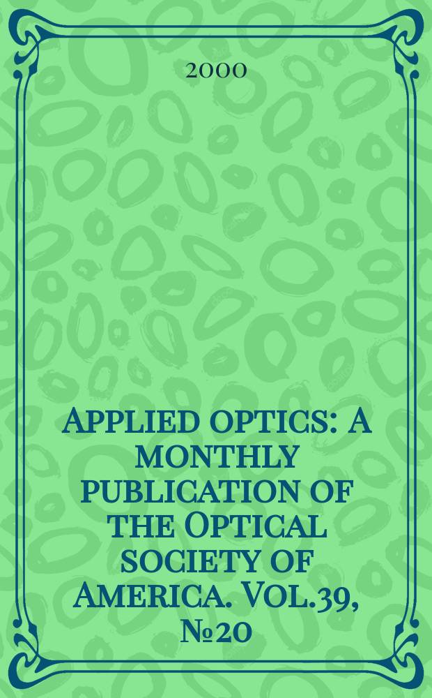 Applied optics : A monthly publication of the Optical society of America. Vol.39, №20