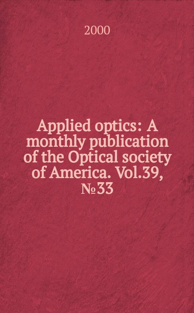 Applied optics : A monthly publication of the Optical society of America. Vol.39, №33