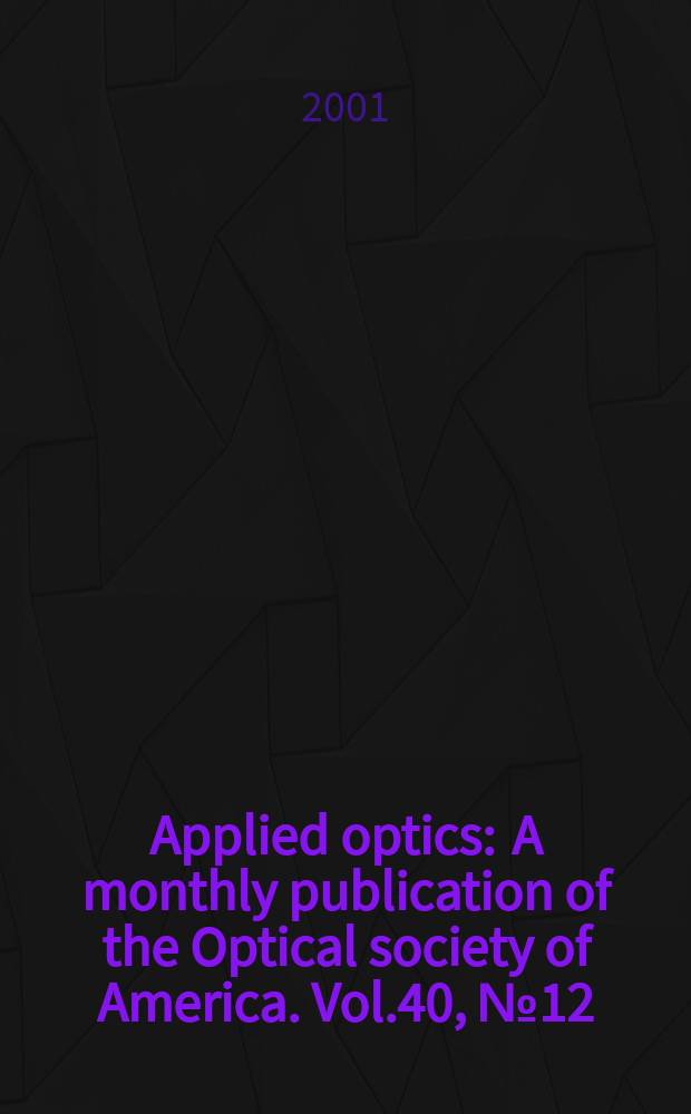 Applied optics : A monthly publication of the Optical society of America. Vol.40, №12
