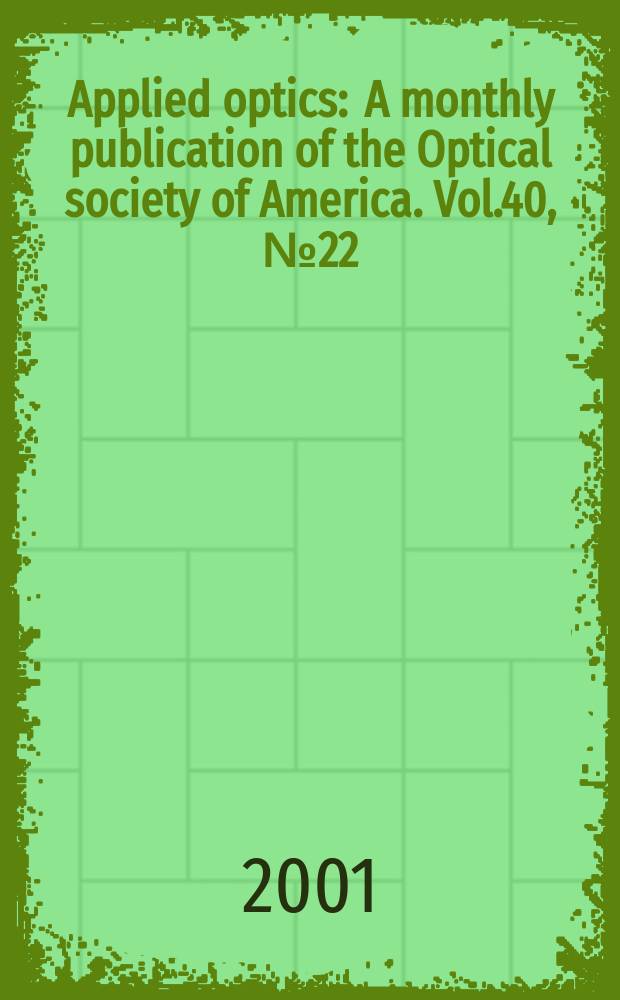 Applied optics : A monthly publication of the Optical society of America. Vol.40, №22
