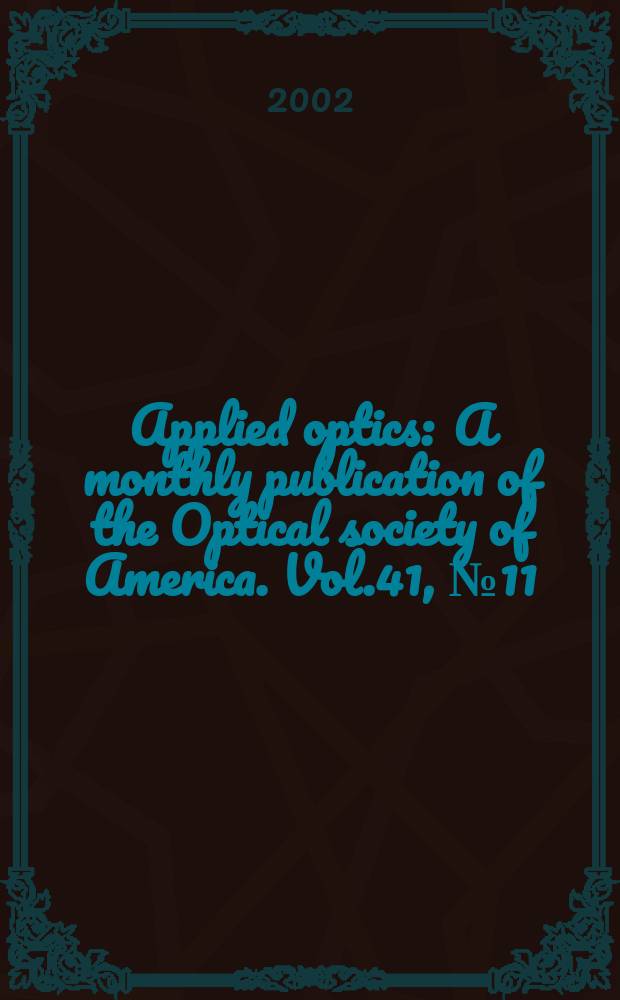 Applied optics : A monthly publication of the Optical society of America. Vol.41, №11