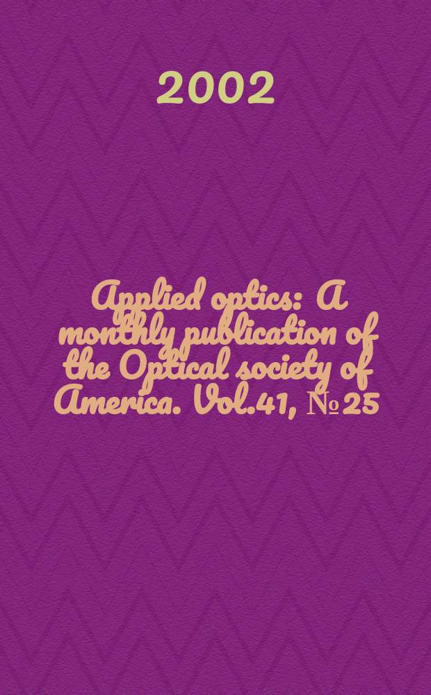 Applied optics : A monthly publication of the Optical society of America. Vol.41, №25