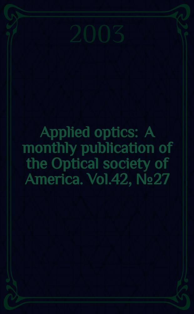 Applied optics : A monthly publication of the Optical society of America. Vol.42, №27
