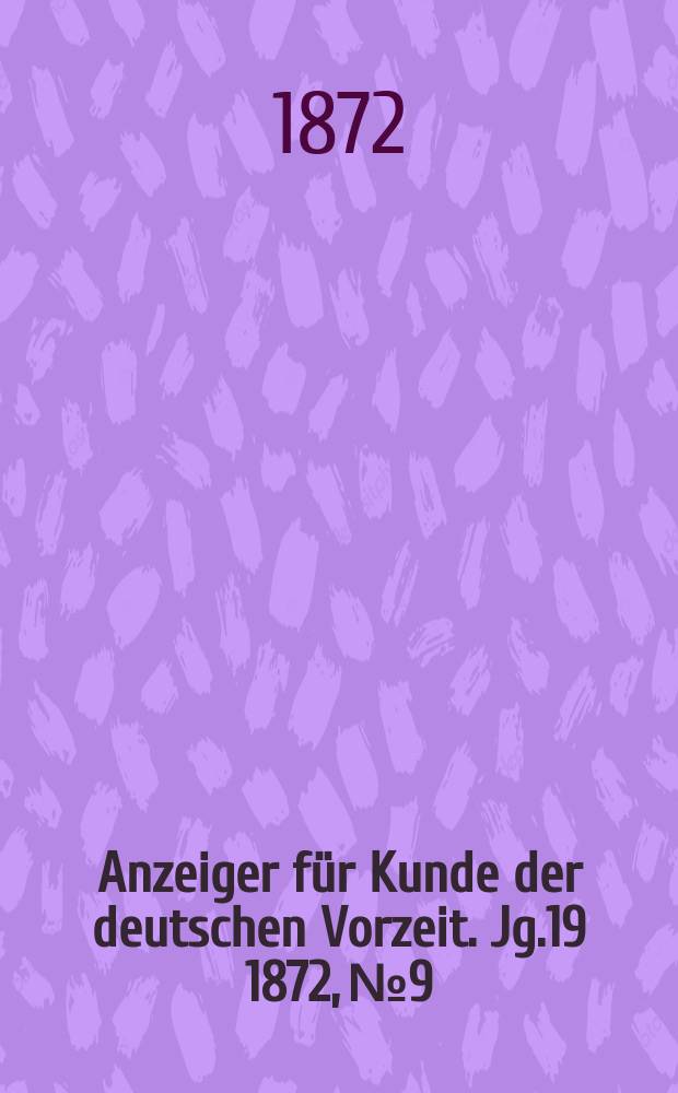 Anzeiger für Kunde der deutschen Vorzeit. Jg.19 1872, №9