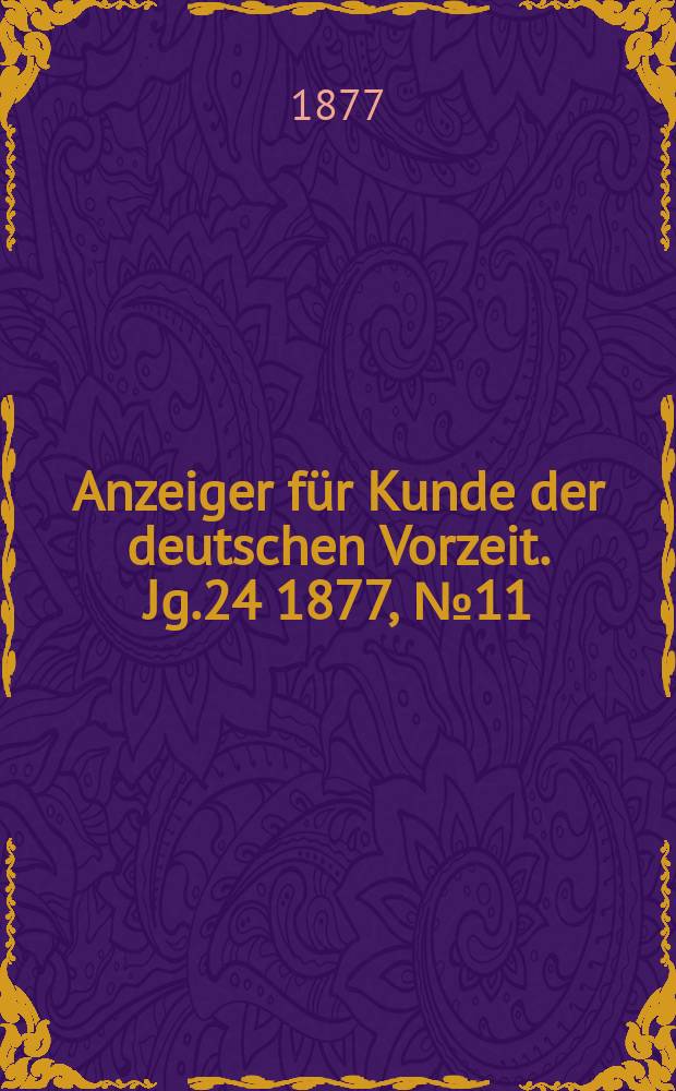 Anzeiger für Kunde der deutschen Vorzeit. Jg.24 1877, №11