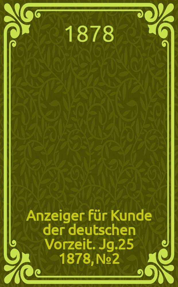 Anzeiger für Kunde der deutschen Vorzeit. Jg.25 1878, №2