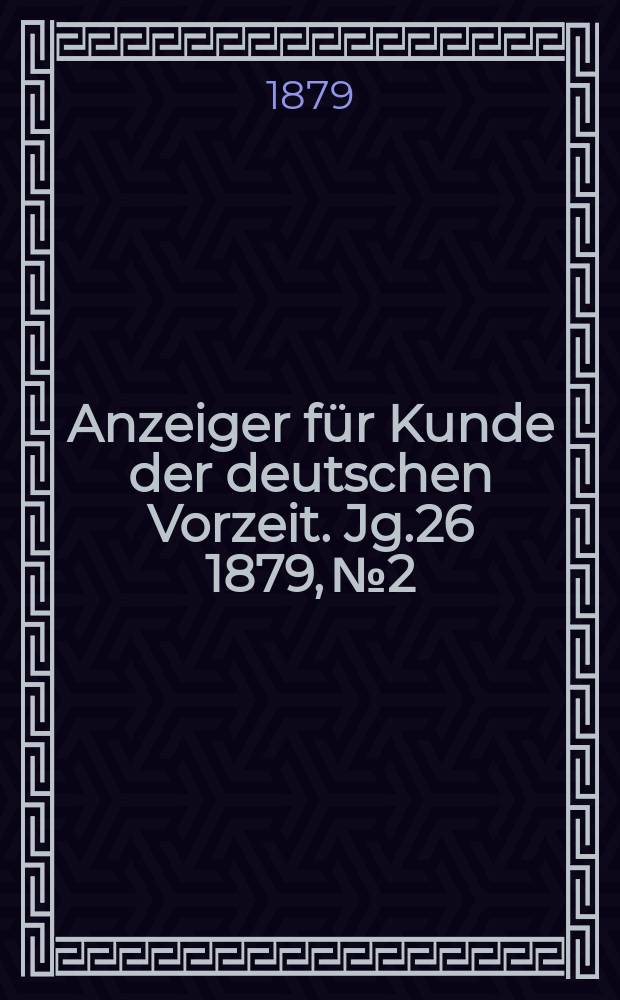 Anzeiger für Kunde der deutschen Vorzeit. Jg.26 1879, №2