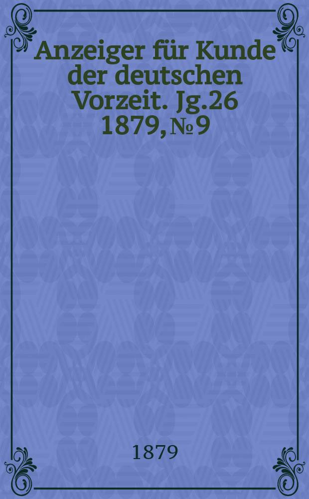 Anzeiger für Kunde der deutschen Vorzeit. Jg.26 1879, №9