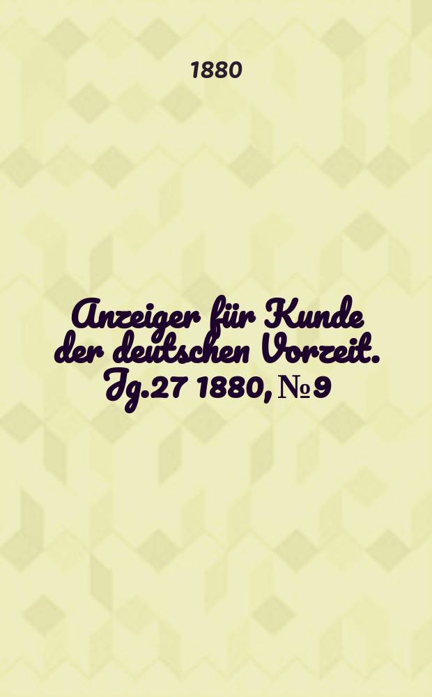 Anzeiger für Kunde der deutschen Vorzeit. Jg.27 1880, №9