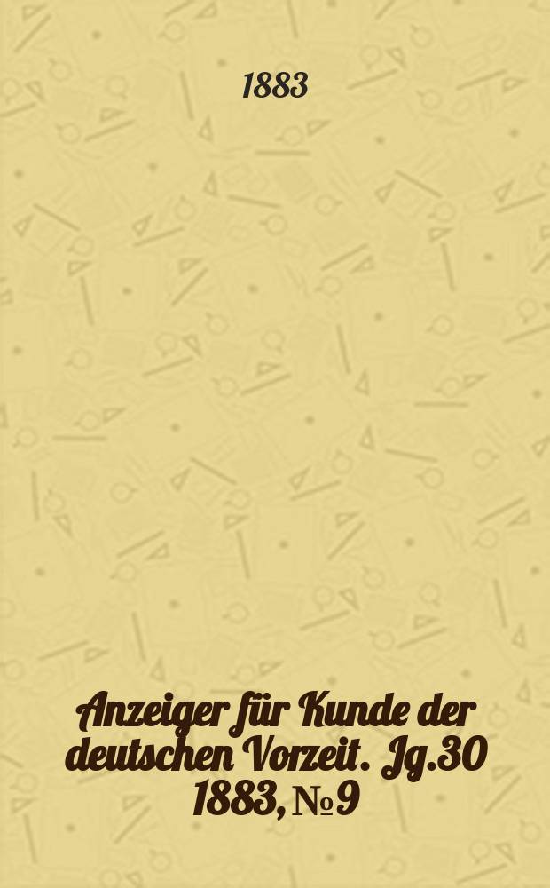 Anzeiger für Kunde der deutschen Vorzeit. Jg.30 1883, №9